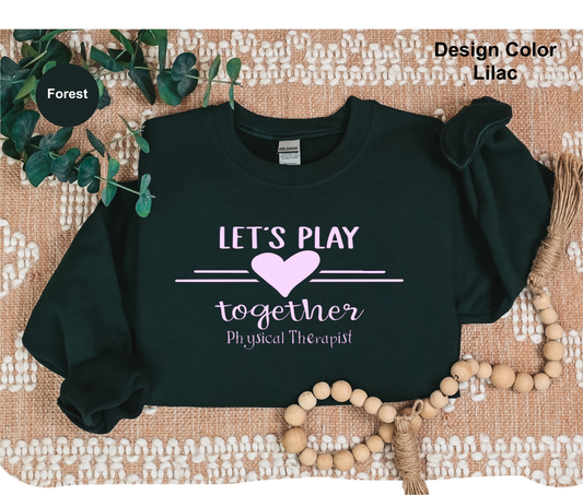 Let's Play-Physical Therapist Sweatshirt