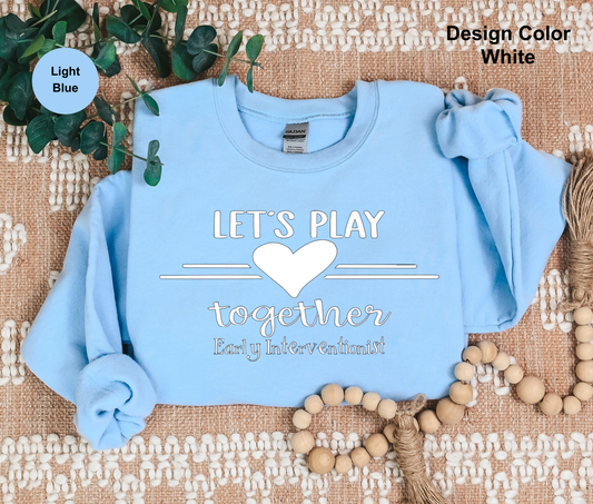 Let’s Play – CHD Awareness Sweatshirt for Early Interventionists