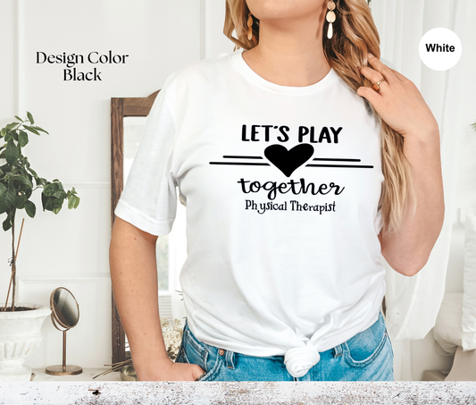 Let’s Play – CHD Awareness Shirt for Physical Therapists