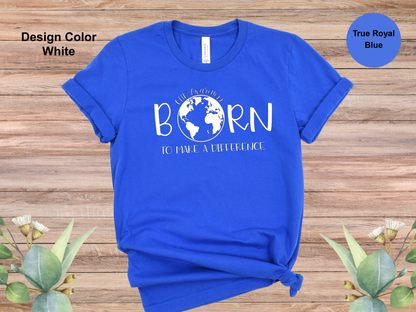 Born To Make A Difference-CHD Awareness Shirt
