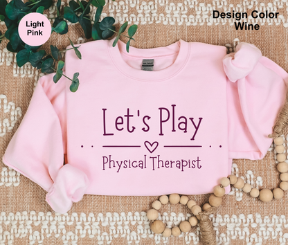 Let's Play-Physical Therapy Sweatshirt