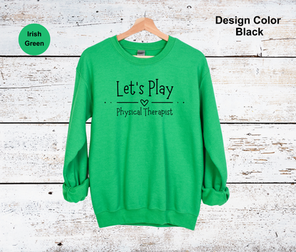Let's Play-Physical Therapy Sweatshirt