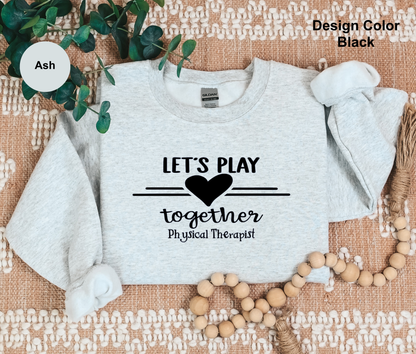 Let's Play-Physical Therapist Sweatshirt