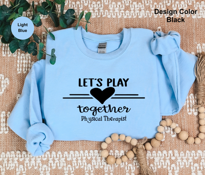Let's Play-Physical Therapist Sweatshirt