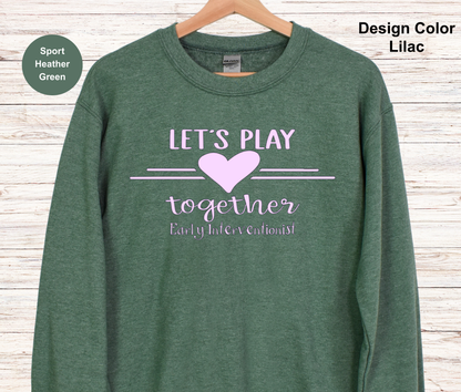 Let's Play-Early Interventionist Sweatshirt