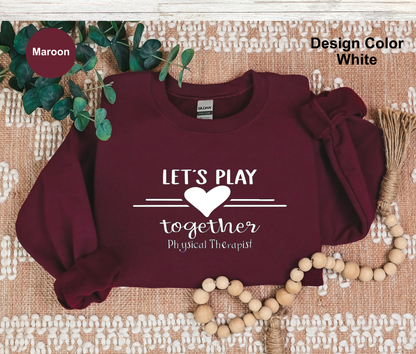 Let's Play-Physical Therapist Sweatshirt