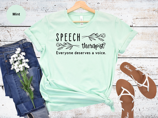 Everyone Deserves a Voice-Speech Therapy Shirt