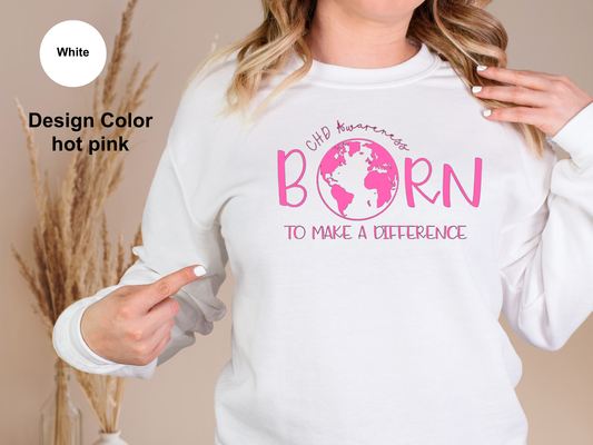Born to Make a Difference – CHD Awareness Sweatshirt