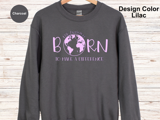 Born To Make A Difference-CHD Awareness Sweatshirt