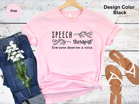 Everyone Deserves a Voice-Speech Therapy Shirt