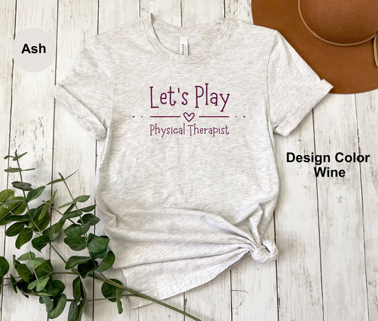 Let's Play-Physical Therapy Shirt
