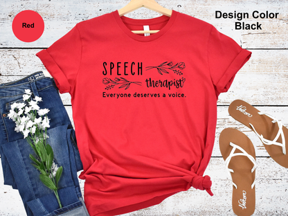 Everyone Deserves a Voice-Speech Therapy Shirt