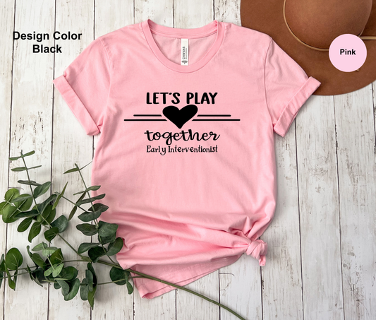 Let's Play-Early Interventionist T-Shirt