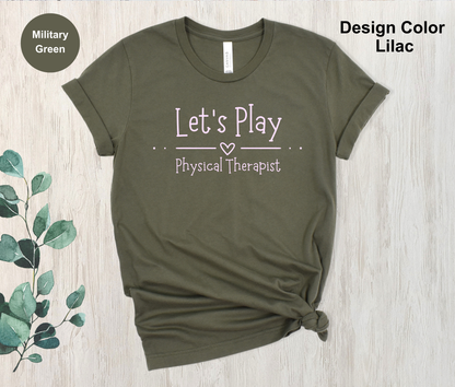 Let's Play-Physical Therapy Shirt